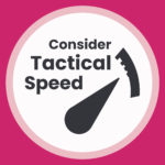 Consider Tactical Speed